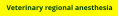 Veterinary regional anesthesia