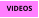VIDEOS