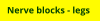 Nerve blocks - legs