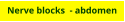 Nerve blocks  - abdomen