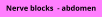 Nerve blocks  - abdomen