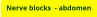 Nerve blocks  - abdomen