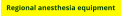 Needles, perineural catheters,  infusion pumps etcetera. 