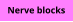 Nerve blocks